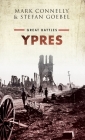 Ypres: Great Battles By Mark Connelly, Stefan Goebel Cover Image