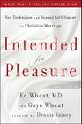 Intended for Pleasure: Sex Technique and Sexual Fulfillment in Christian Marriage By Ed MD Wheat, Gaye Wheat, Dennis Rainey (Foreword by) Cover Image