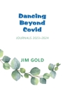 Dancing Beyond Covid: Journals 2023-2024 By Jim Gold Cover Image