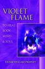 Violet Flame to Heal Body, Mind & Soul (Pocket Guides to Practical Spirituality) By Elizabeth Clare Prophet Cover Image