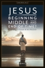 Jesus. Beginning, Middle, and End of Time? Eschatology in Gospels and Acts Research By Peter G. Bolt (Editor) Cover Image