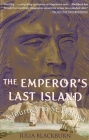 The Emperor's Last Island: A Journey to St. Helena (Vintage Departures) By Julia Blackburn Cover Image