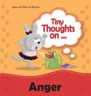 Tiny Thoughts on Anger: How to handle anger By Agnes De Bezenac, Salem De Bezenac, Agnes De Bezenac (Illustrator) Cover Image