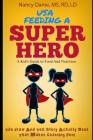 Usa, Feeding a Superhero: A Kid's Guide to Food and Nutrition By Nancy Dame MS Rd LD Cover Image