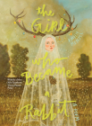 The Girl Who Became a Rabbit By Emilie Menzel Cover Image