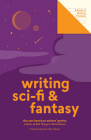 Writing Sci-Fi and Fantasy (Lit Starts): A Book of Writing Prompts By San Francisco Writers' Grotto, Dorothy Hearst (Foreword by) Cover Image