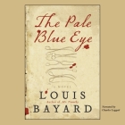 The Pale Blue Eye (Sound Library) By Louis Bayard, Charles Leggett (Read by) Cover Image