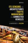 Its Sensors and Architectures for Traffic Management and Connected Vehicles By Lawrence A. Klein Cover Image