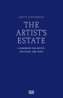 The Artist's Estate: A Handbook for Artists, Executors, and Heirs Cover Image