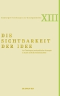 Die Sichtbarkeit Der Idee: Zur Übertragung Soziopolitischer Konzepte in Kunst Und Kulturwissenschaften (Hamburger Forschungen Zur Kunstgeschichte #13) By Iris Wenderholm (Editor), Nereida Gyllensvärd (Editor), Robin Augenstein (Editor) Cover Image