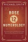 Base-12 Numerology: Discover Your Life Path Through Nature's Most Powerful Number Cover Image