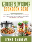 Keto Diet Slow Cooker Cookbook 2020: (Healthy Delicious Ketogenic Diet Recipes for Rapid Weight Loss, to Optimize Your Health, and Improve Your Life ( Cover Image