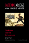 Imperialkriege Von 1500 Bis Heute: Strukturen - Akteure - Lernprozesse By Tanja Bührer (Editor), Christian Stachelbeck (Editor), Dierk Walter (Editor) Cover Image
