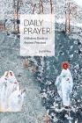 Daily Prayer: A Modern Guide to Ancient Practices By Joy F. Hilley Cover Image
