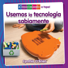 Usemos La Tecnología Sabiamente (Using Technology Wisely) By Cynthia O'Brien, Pablo De La Vega (Translator) Cover Image