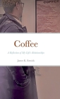 Coffee: A Reflection of My Life's Relationships Cover Image