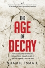 The Age of Decay: How Aging and Shrinking Populations Could Usher in the Decline of Civilization Cover Image