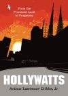 Hollywatts: From the Promised Land to Purgatory By Arthur Lawrence Jr. Cribbs Cover Image