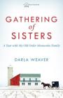 Gathering of Sisters: A Year with My Old Order Mennonite Family By Darla Weaver Cover Image