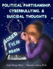 Political Partisanship, Cyberbullying, & Suicidal Thoughts (Paperback) By Yuan Peng, Wayne L. Davis, Dawn Larder (Illustrator) Cover Image