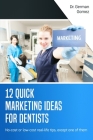 12 Quick Marketing Ideas for Dentists: No-cost or low-cost real-life tips, except one of them Cover Image