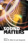 Sound Matters: Essays on the Acoustics of German Culture By Nora M. Alter (Editor), Lutz Koepnick (Editor) Cover Image