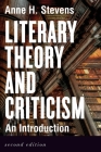 Literary Theory and Criticism: An Introduction - Second Edition By Anne H. Stevens Cover Image