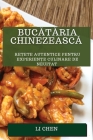 Bucătăria chinezească: Rețete autentice pentru experiențe culinare de neuitat By Li Chen Cover Image