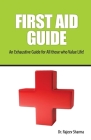 FIRST AID GUIDE (An Exhaustive Guide for All those who Value Life! Cover Image
