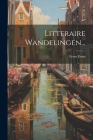 Litteraire Wandelingen... By Frans Erens Cover Image