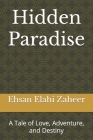 Hidden Paradise: A Tale of Love, Adventure, and Destiny By Ehsan Elahi Zaheer Cover Image