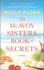 The McAvoy Sisters Book of Secrets By Molly Fader Cover Image