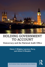 Holding Government to Account: Democracy and the National Audit Office By Henry C. Midgley, Laurence Ferry, Aileen D. Murphie Cover Image