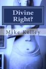 Divine Right?: Does Israel Have a Divine Right to Palestine? By Mike Kelley Cover Image