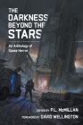 The Darkness Beyond The Stars: An Anthology Of Space Horror By Patrick Barb, Bob Warlock, Bridget D. Brave Cover Image