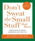 Don't Sweat the Small Stuff About Money: Simple Ways to Create Abundance and Have Fun Cover Image