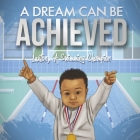 A DREAM CAN BE ACHIEVED: LUXTON, A SWIMMING CHAMPION By Brianna Clement Cover Image