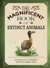 The Magnificent Book of Extinct Animals: (Extinct Animal Books for Kids, Natural History Books for Kids) By Barbara Taylor, Walerczuk Val  (Illustrator) Cover Image