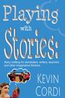 Playing With Stories: Story crafting for storytellers, writers, teachers  and other imaginative thinkers Cover Image