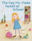 The Day Ms. Mona Farted at School By Stephanie Nora, Claudia Blasi (Illustrator) Cover Image