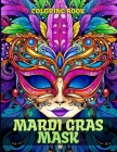 Mardi Gras Mask Coloring Book: Exquisite Mask Coloring Pages For Color & Relaxation Cover Image