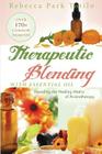 Therapeutic Blending With Essential Oil: Decoding the Healing Matrix of Aromatherapy By Rebecca Park Totilo Cover Image