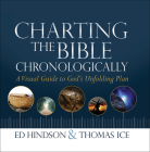 Charting the Bible Chronologically: A Visual Guide to God's Unfolding Plan By Ed Hindson, Thomas Ice Cover Image