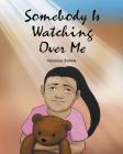 Somebody Is Watching Over Me By Vanessa Ballew Cover Image