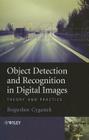 Object Detection and Recognition in Digital Images: Theory and Practice By Boguslaw Cyganek Cover Image