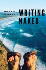 Writing Naked By Michael Murray Cover Image