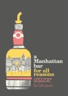 A Manhattan Bar for All Reasons: A Guide to the Usual and Unusual By Herb Lester, Karen Mcburnie (Illustrator) Cover Image