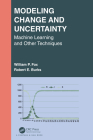 Modeling Change and Uncertainty: Machine Learning and Other Techniques (Textbooks in Mathematics) By William P. Fox, Robert E. Burks Cover Image