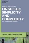 Linguistic Simplicity and Complexity: Why Do Languages Undress? (Language Contact and Bilingualism [Lcb] #1) By John H. McWhorter Cover Image