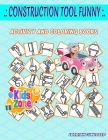 Construction Tool Funny: Picture Quiz Words Activity And Coloring Books 45 Activity Air Compressor, Cutter, Ladder, Pliers, Polisher, Screw, Sc By Lorriane Youssef Cover Image